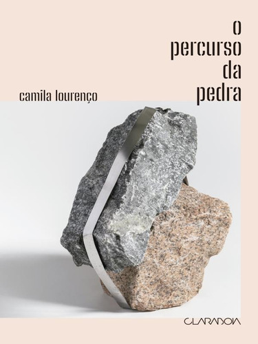 O Percurso Da Pedra, De Lourenço, Camila. Editora Claraboia Editora, Capa Mole Em Português