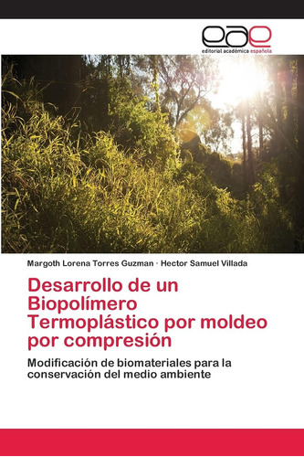 Libro: Desarrollo De Un Biopolímero Termoplástico Por Moldeo
