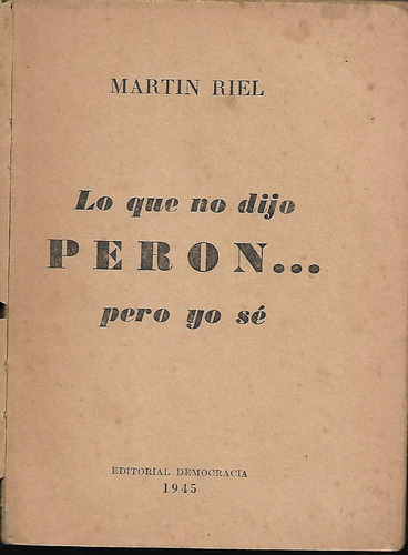 Libro / Lo Que No Dijo Peron ... Pero Yo Se / Martin Riel / 