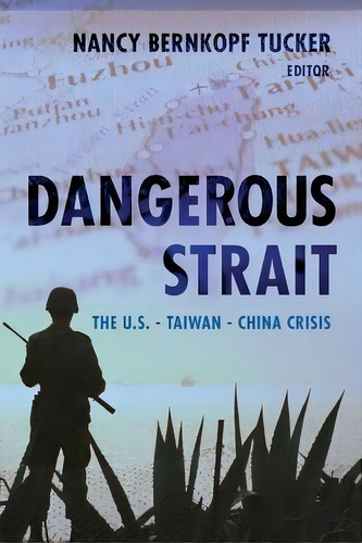 Dangerous Strait, De Nancy Bernkopf Tucker. Editorial Columbia University Press, Tapa Blanda En Inglés