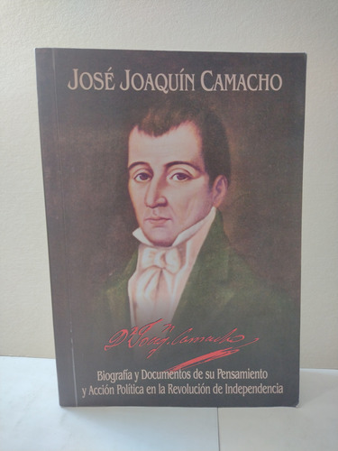 José Joaquín Camacho : Biografía Y Documentos 