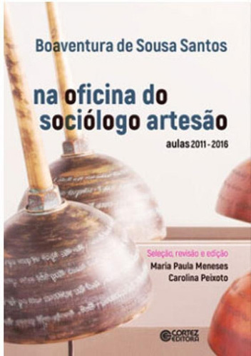 Na Oficina Do Sociólogo Artesão: Aulas 2011-2016, De Santos, Boaventura De Sousa. Editora Cortez, Capa Mole, Edição 1ª Edição - 2018 Em Português