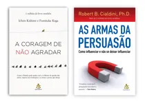 Comprar A Coragem De Não Agradar - Ichiro Kishimi E Fumitake Koga + As Armas Da Persuasão - Como Influenciar E Não Se Deixar Influenciar - Robert B. Cialdini