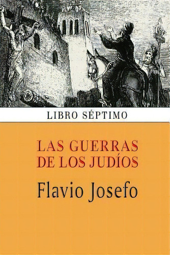 Las Guerras De Los Jud Os (libro S Ptimo), De Flavio Josefo. Editorial Createspace Independent Publishing Platform, Tapa Blanda En Español