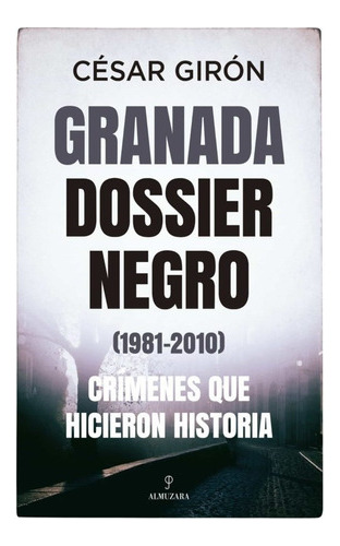 Granada: Dossier Negro (1981-2010) - César Girón  - * 