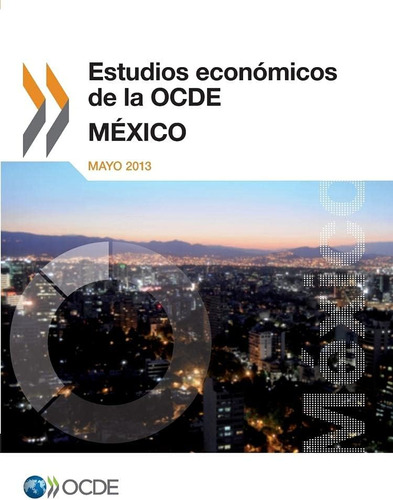 Libro: Estudios Económicos De La Ocde: México 2013: Edition 