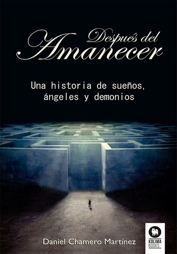 Despues Del Amanecer - Daniel Martinez Chamero, De Daniel Martinez Chamero. Editorial Kolima En Español