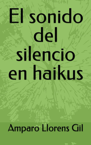 Libro: El Sonido Del Silencio En Haikus (spanish Edition)