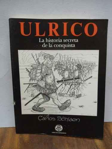 Ulrico La Historia Secreta De La Conquista Dibujos D Schlaen