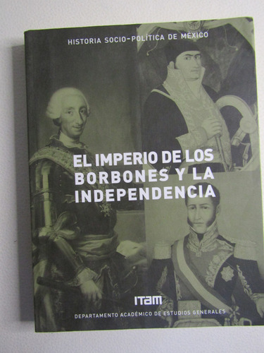 El Imperio De Los Borbones Y La Independencia
