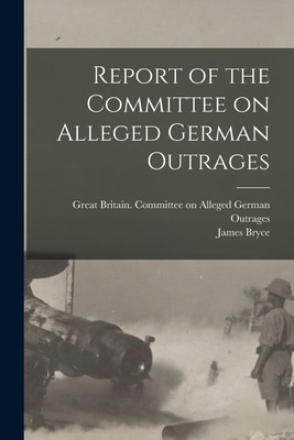 Libro Report Of The Committee On Alleged German Outrages ...