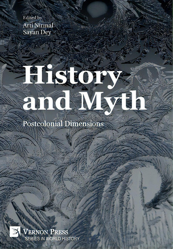 History And Myth: Postcolonial Dimensions, De Nirmal, Arti. Editorial Vernon Pr, Tapa Dura En Inglés