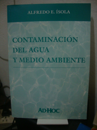 Contaminacion Del Agua Y Medio Ambiente - Alfredo Isola
