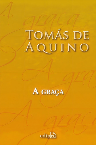 A Graça, de Tomas De Aquino. Editora Edipro em português