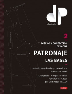 Diseno Y Confeccion De Moda. Patronaje. Las Bases. Vol. 2 