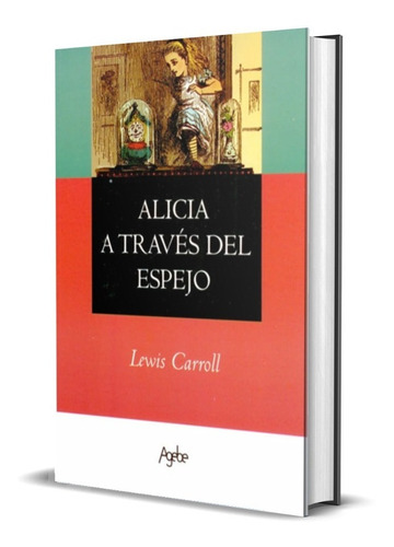 Alicia A Traves Del Espejo - Ed Agebe - Carroll, Lewis
