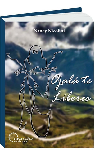 Ojalá Te Liberes - Novela - Nancy Nicolini