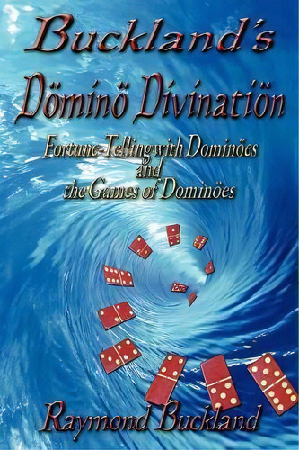 Buckland's Domino Divination, De Raymond Buckland. Editorial Pendraig Publishing, Tapa Blanda En Inglés
