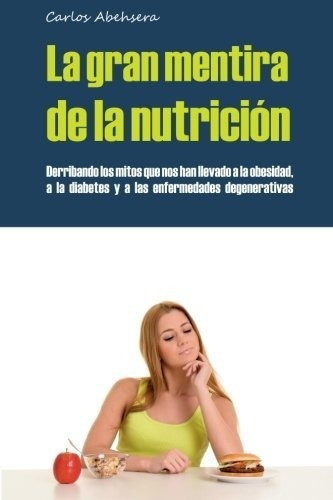 La Gran Mentira De La Nutricion Derribando Los Mito, De Abehsera, Car. Editorial Carlos Abehsera En Español