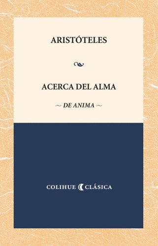 Acerca Del Alma = De Anima (colección Colihue Clásica) - Ari