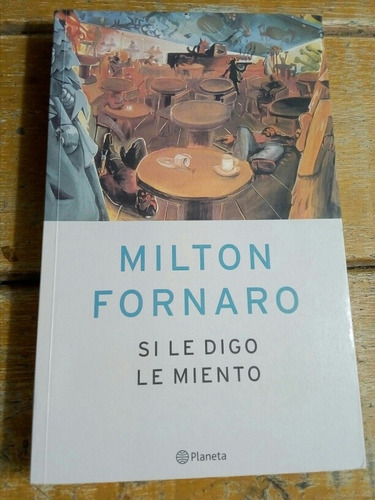 Milton Fornaro, Si Le Digo Le Miento 2003