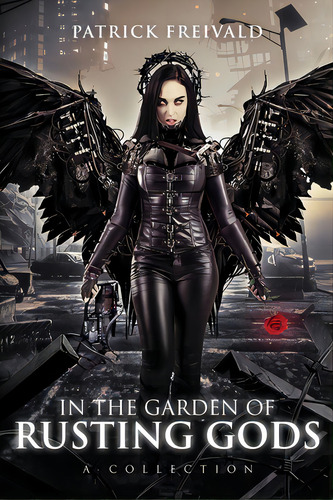 In The Garden Of Rusting Gods: A Collection, De Freivald, Patrick. Editorial Lightning Source Inc, Tapa Blanda En Inglés