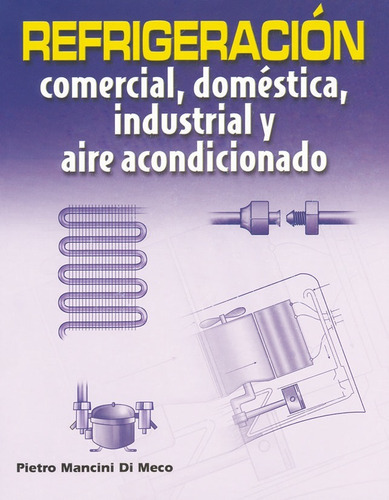 Libro Refrigeracion Comercial, Domestica, Industrial Y Aire 