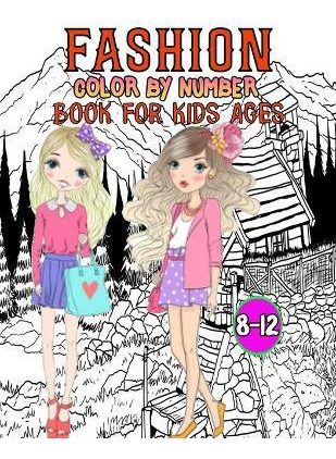 Libro Fashion Color By Number Book For Kids Ages 8-12 : F...