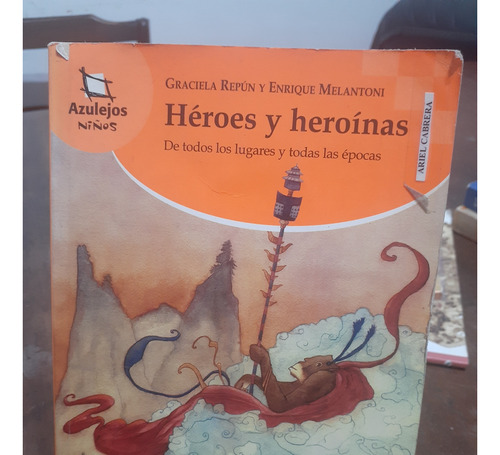 Heroes Y Heroinas. Graciela Repun Y E. Melantoni. Azulejos