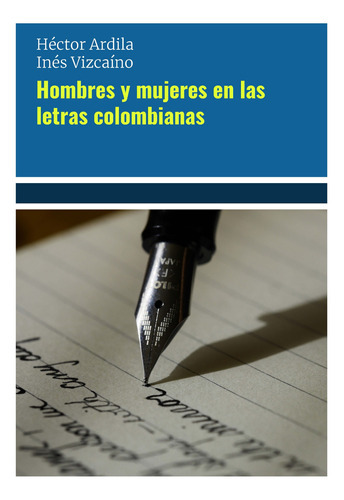 Hombres Y Mujeres En Las Letras Colombianas, De Héctor Ardila Yinés Vizcaíno. Editorial Magisterio, Tapa Blanda En Español, 2019