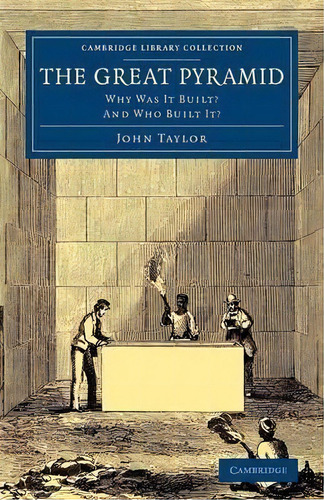 The Great Pyramid : Why Was It Built? And Who Built It?, De John Taylor. Editorial Cambridge University Press, Tapa Blanda En Inglés