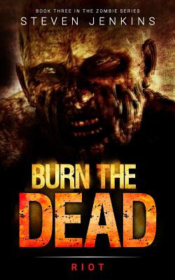 Libro Burn The Dead: Riot (book Three In The Zombie Saga)...