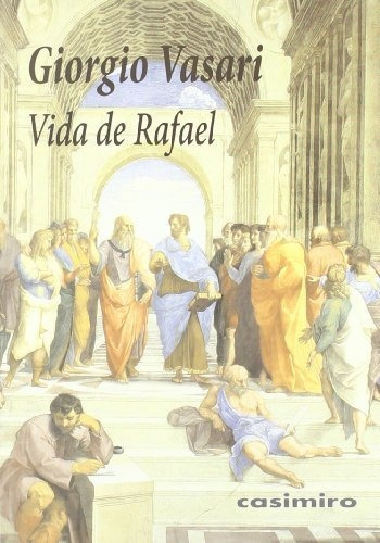 Vida De Rafael, De Giorgio Vasari. Editorial Casimiro (w), Tapa Blanda En Español