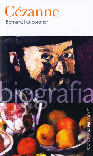 Cézanne, de Fauconnier, Bernard. Série L&PM Pocket (787), vol. 787. Editora Publibooks Livros e Papeis Ltda., capa mole em português, 2009