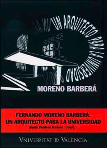 Fernando Moreno Barberá: Un Arquitecto Para La Universida...