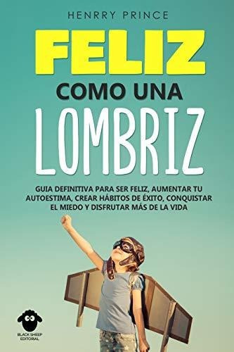 Feliz Como Una Lombriz, De Henrry Prince. Editorial Independently Published, Tapa Blanda En Español, 2020