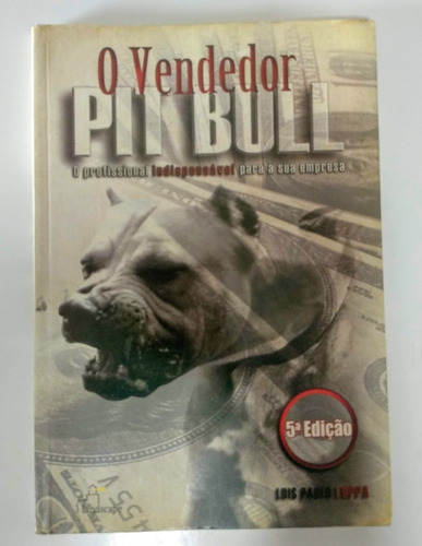 O Vendedor Pit Bull - Luis Paulo Luppa _ Livro
