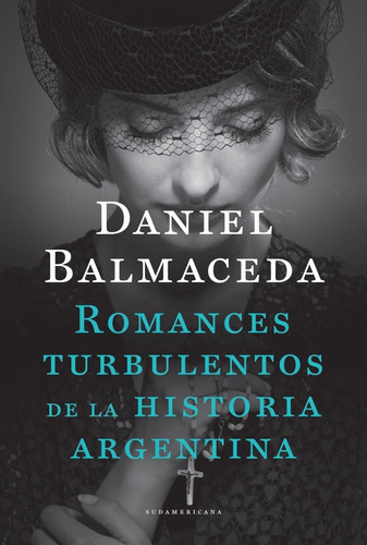 Romances Turbulentos De La Historia Argentina - Balmaceda