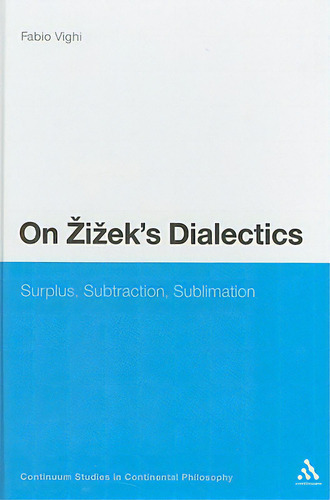 On Zizek's Dialectics: Surplus, Subtraction, Sublimation, De Vighi, Fabio. Editorial Continuum 3pl, Tapa Dura En Inglés