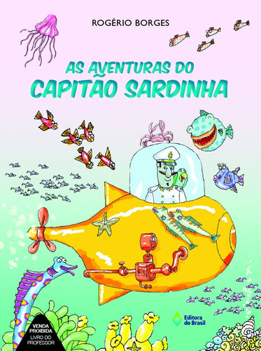 As aventuras do capitão Sardinha, de Borges, Rogério. Série Você cria o texto Editora do Brasil, capa mole em português, 2010