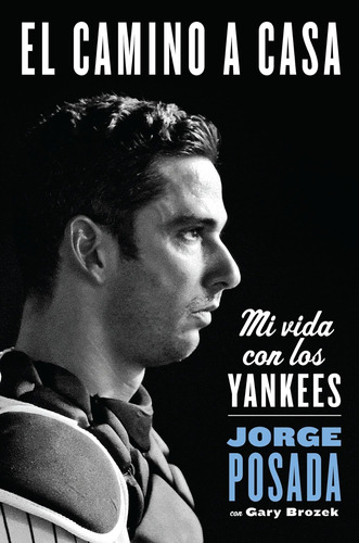 Libro: Camino A Casa: Mi Vida Con Los Yankees (spanish Editi