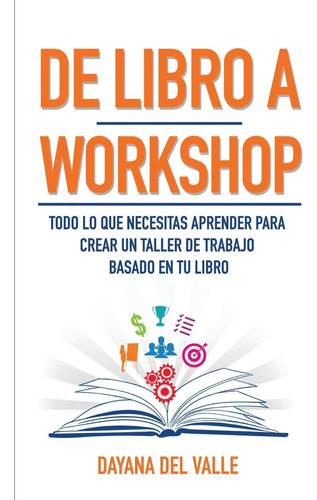 Libro De Libro A Workshop: Todo Lo Que Necesitas Aprender Pa