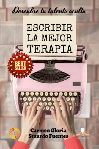 Escribir La Mejor Terapia: Descubre Tu Talento Oculto