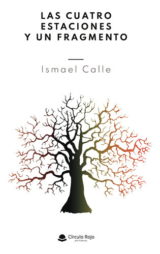 Las Cuatro Estaciones Y Un Fragmento, De Calle Ismael.. Grupo Editorial Círculo Rojo Sl, Tapa Blanda En Español