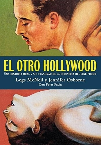 El Otro Hollywood. Una Historia Oral Y Sin Censurar De L...