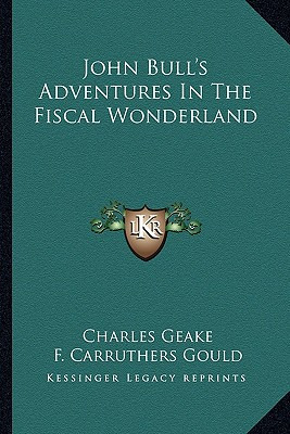 Libro John Bull's Adventures In The Fiscal Wonderland - G...