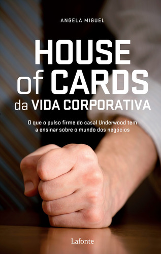 House Of Cards da Vida corporativa, de Miguel, Angela. Editorial Editora Lafonte Ltda, capa mole em português, 2017