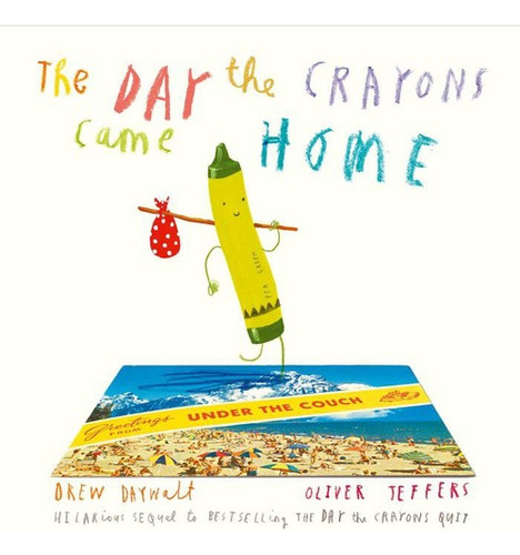 The Day The Crayons Came Home - Oliver Jeffers