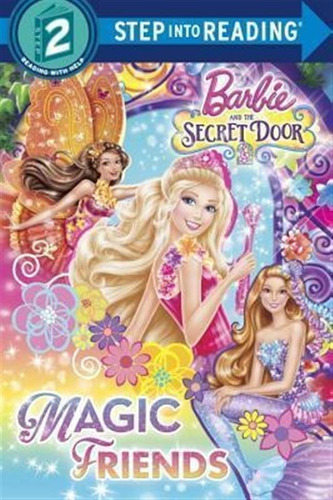 Barbie And The Secret Door: Magic Friends - Chelsea Eberly