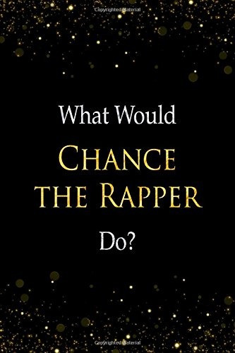 What Would Chance The Rapper Dor Chance The Rapper Designer 